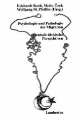 Psychologie und Pathologie der Migration - Eckhardt Koch, Metin &Ouml;zek