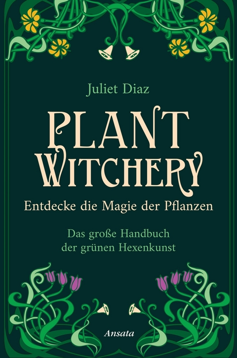 Plant Witchery – Entdecke die Magie der Pflanzen - Juliet Diaz