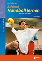 Spielend Handball lernen in Schule und Verein - Armin Emrich