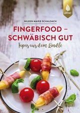 Fingerfood - schw&auml;bisch gut - Nileen Marie Schaldach