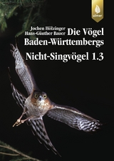 Die V&ouml;gel Baden-W&uuml;rttembergs Bd. 2.1.2: Nicht-Singv&ouml;gel 1.3 - Jochen H&ouml;lzinger, Hans-G&uuml;nther Bauer