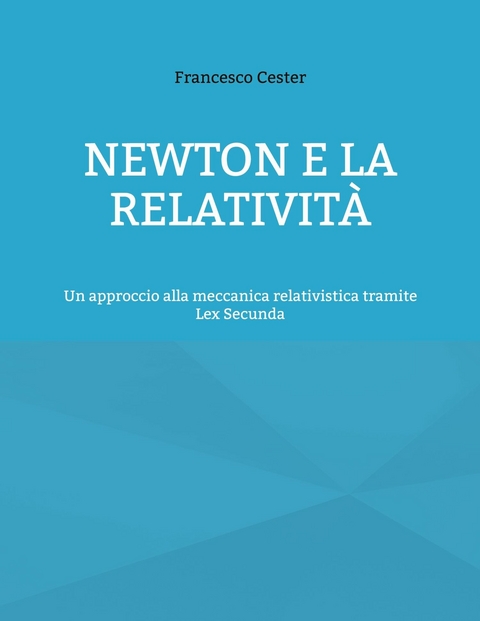 Newton e la Relativit&agrave; -  Francesco Cester