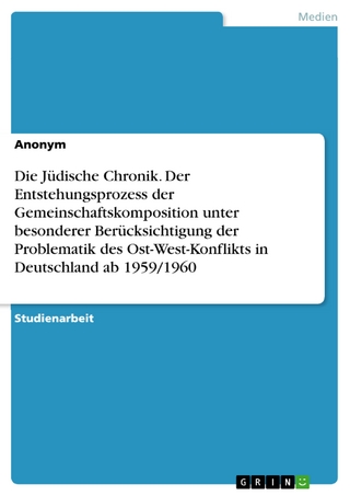 Die Jüdische Chronik. Der Entstehungsprozess der Gemeinschaftskomposition unter besonderer Berücksichtigung der Problematik des Ost-West-Konflikts in Deutschland ab 1959/1960