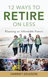 12 Ways to Retire on Less -  Harriet Edleson