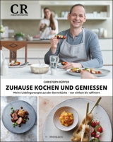 Zuhause kochen und genie&szlig;en - Christoph R&uuml;ffer