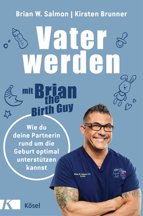 Vater werden mit &raquo;Brian the Birth Guy&laquo; - Brian W. Salmon, Kirsten Brunner