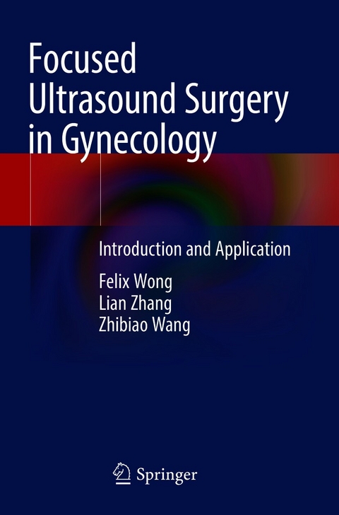 Focused Ultrasound Surgery in Gynecology - Felix Wong, Lian Zhang, Zhibiao Wang