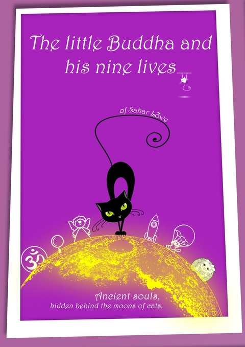 The Little Buddha and His nine Lives - Sahar L&ouml;we