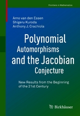 Polynomial Automorphisms and the Jacobian Conjecture - Arno van den Essen, Shigeru Kuroda, Anthony J. Crachiola