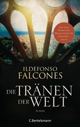 Die Tr&auml;nen der Welt - Ildefonso Falcones