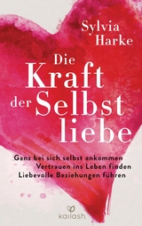 Die Kraft der Selbstliebe - Sylvia Harke