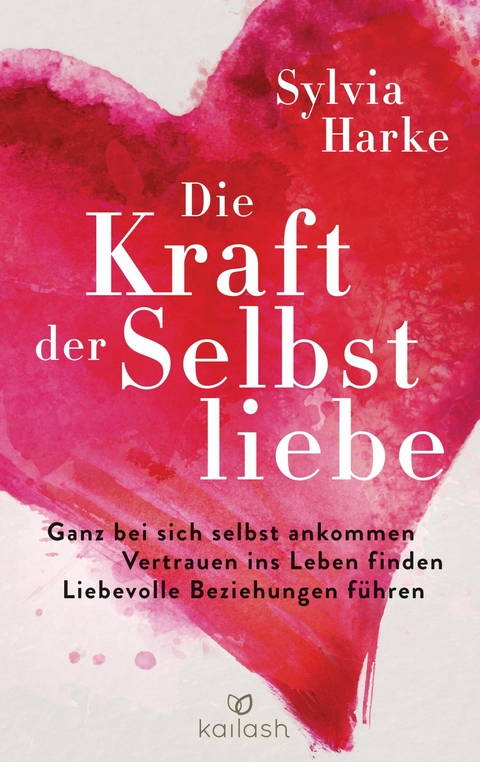 Die Kraft der Selbstliebe - Sylvia Harke