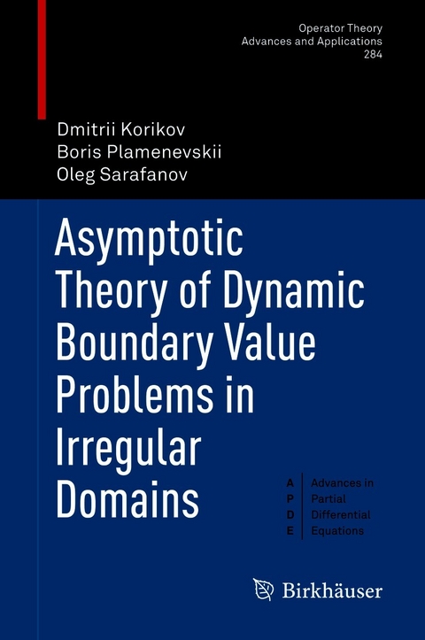 Asymptotic Theory of Dynamic Boundary Value Problems in Irregular Domains - Dmitrii Korikov, Boris Plamenevskii, Oleg Sarafanov