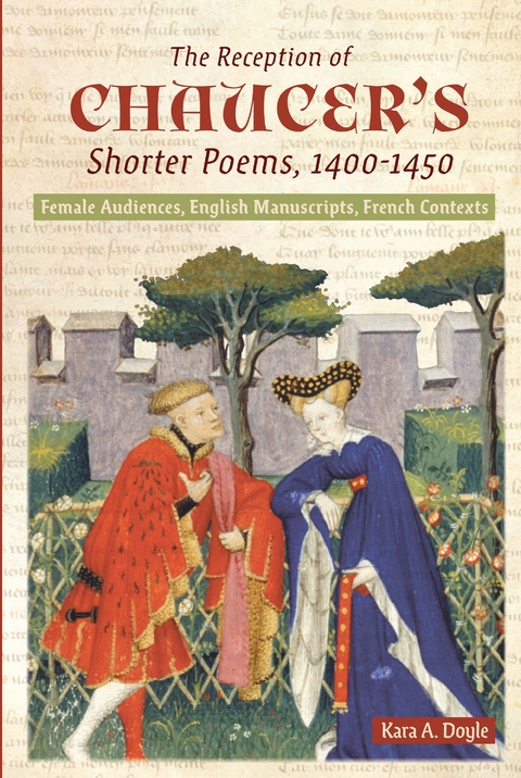The Reception of Chaucer's Shorter Poems, 1400-1450 - Kara A. Doyle