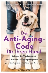 Der Anti-Aging-Code f&uuml;r Ihren Hund - Rodney Habib, Karen Shaw Becker