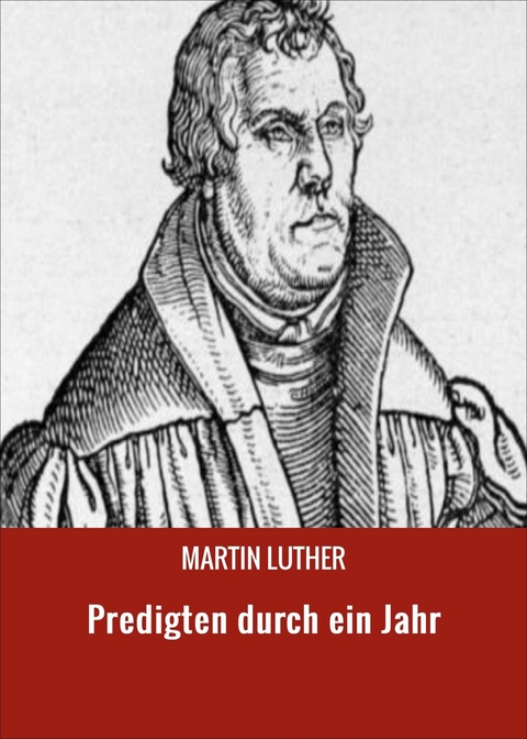 Predigten durch ein Jahr - Martin Luther