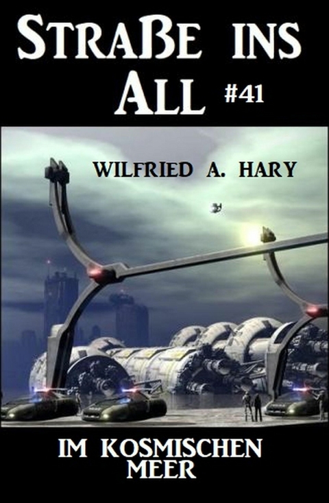 Stra&szlig;e ins All 41: Im kosmischen Meer -  Wilfried A. Hary