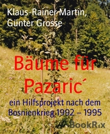 B&auml;ume f&uuml;r Pazaric&acute; - G&uuml;nter Grosse, Klaus-Rainer Martin