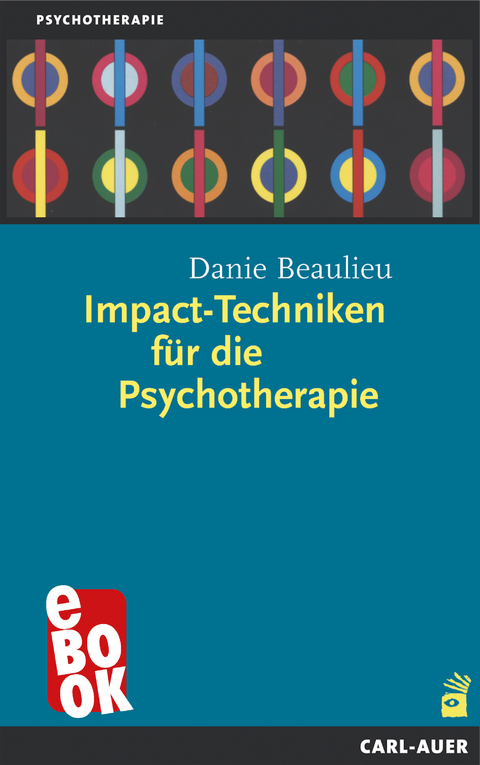 Impact-Techniken für die Psychotherapie -  Danie Beaulieu
