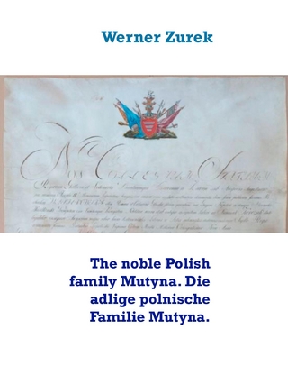 The noble Polish family Mutyna. Die adlige polnische Familie Mutyna.