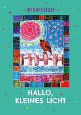 Hallo, kleines Licht - Christine Keller