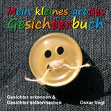 Mein kleines gro&szlig;es Gesichterbuch - Oskar Vogl