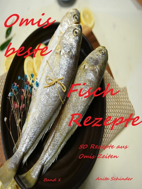 Omis beste Fischrezepte -  Anita Schindler