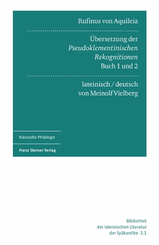 Rufinus von Aquileia: Übersetzung der Pseudoklementinischen Rekognitionen, Buch 1 und 2. Lateinisch und deutsch