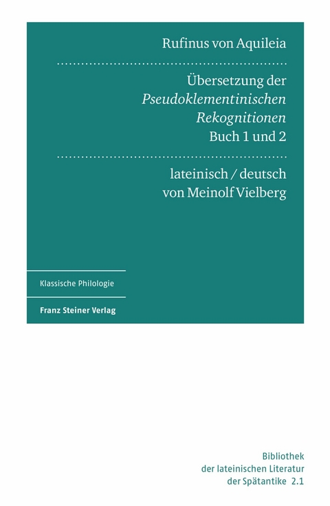 Rufinus von Aquileia: &Uuml;bersetzung der Pseudoklementinischen Rekognitionen, Buch 1 und 2. Lateinisch und deutsch - 