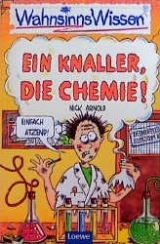 Ein Knaller, die Chemie! - Nick Arnold