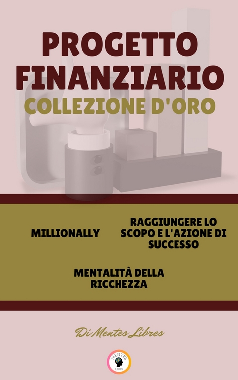 Millionally - mentalit&aacute; della richezza - raggiungere lo scopo e l'azione di successo (3 libri) - Mentes Libres