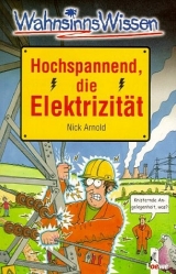 Hochspannend, die Elektrizit&auml;t - Nick Arnold