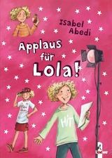 Applaus für Lola! (Band 4) - Isabel Abedi