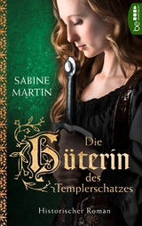 Die H&uuml;terin des Templerschatzes - Sabine Martin