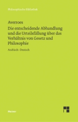 Die entscheidende Abhandlung und die Urteilsf&auml;llung &uuml;ber das Verh&auml;ltnis von Gesetz und Philosophie -  Averroes