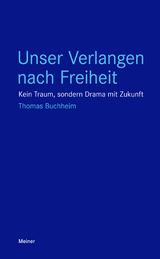 Unser Verlangen nach Freiheit - Thomas Buchheim