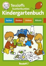 Tessloffs kunterbuntes Kindergartenbuch. Suchen-Denken-Ordnen-R&auml;tseln