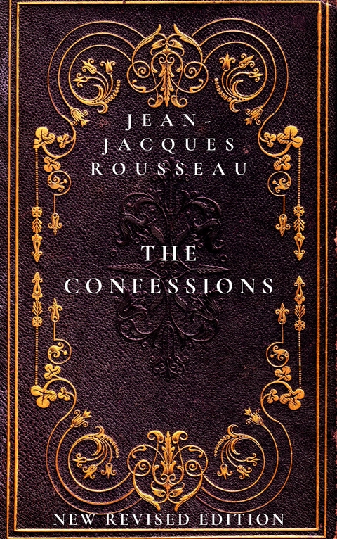The Confessions - Jean-Jacques Rousseau