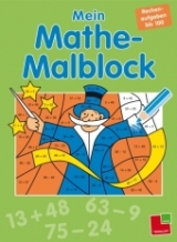 Mein Mathe-Malblock Rechenaufgaben bis 100 - Sabine Schwertf&uuml;hrer