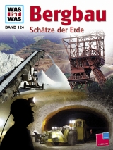 Was ist was, Band 124: Bergbau. Sch&auml;tze der Erde - Rainer K&ouml;the