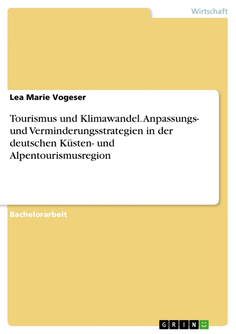 Tourismus und Klimawandel. Anpassungs- und Verminderungsstrategien in der deutschen Küsten- und Alpentourismusregion - Lea Marie Vogeser