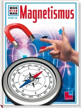 Was ist was, Band 039: Magnetismus - Otto L&uuml;hrs