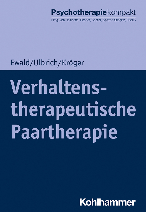 Verhaltenstherapeutische Paartherapie - Christoph Kr&ouml;ger, Elisa Ewald, Laura Ulbrich