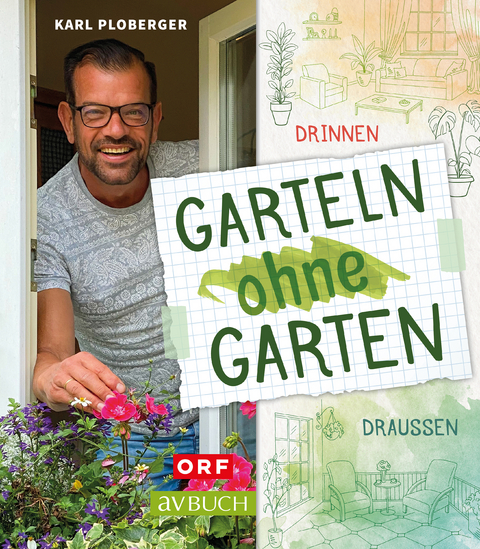 Garteln ohne Garten -  Karl Ploberger