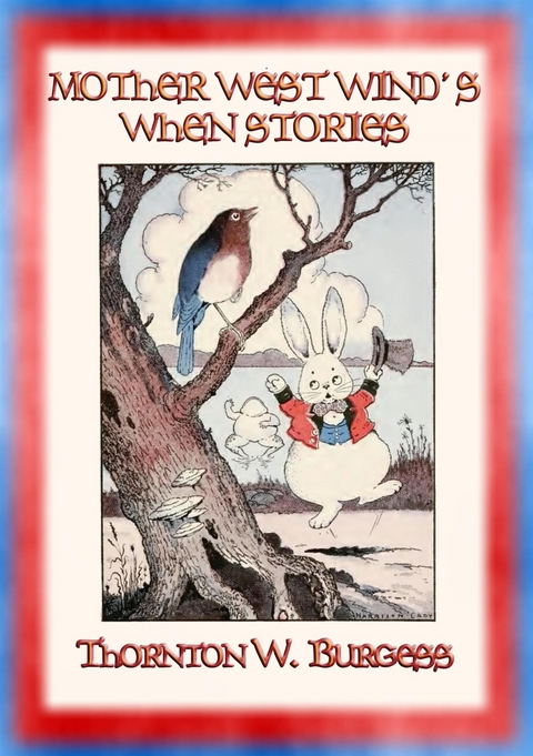 MOTHER WEST WIND'S WHEN STORIES - 16 animal "When" stories for children - Thornton W. Burgess