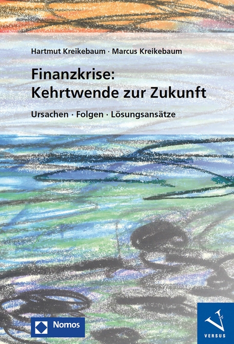 Finanzkrise: Kehrtwende zur Zukunft - Hartmut Kreikebaum, Marcus Kreikebaum