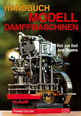 Handbuch Modelldampfmaschinen - Rob van Dort, Joop Oegema