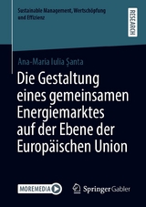 Die Gestaltung eines gemeinsamen Energiemarktes auf der Ebene der Europ&auml;ischen Union - Ana-Maria Iulia ŞANTA