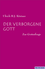 Der verborgene Gott - Ulrich H. J. K&ouml;rtner