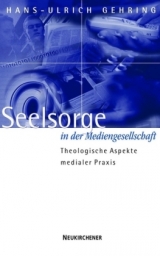 Seelsorge in der Mediengesellschaft - Hans-Ulrich Gehring